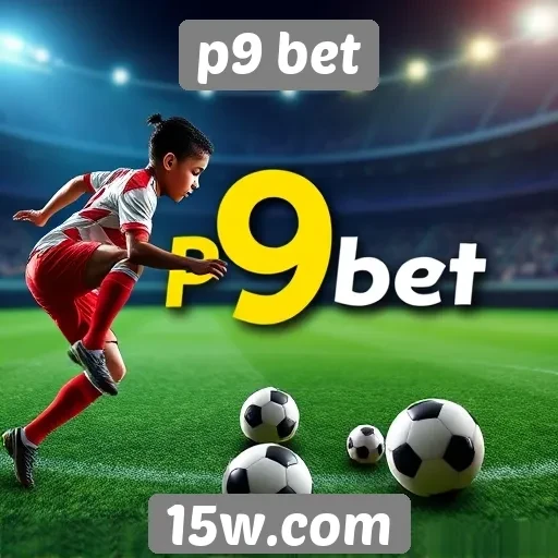 Vantagens de usar o site p9 bet para apostas